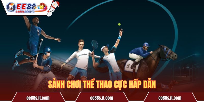 Sảnh chơi thể thao cực hấp dẫn
