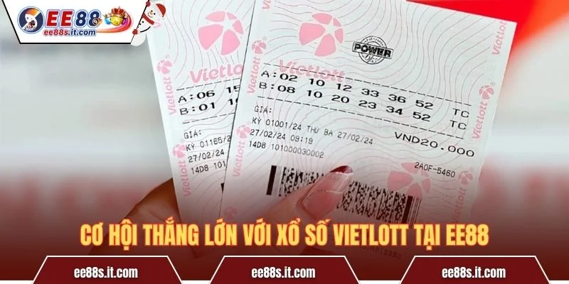 Cơ hội thắng lớn với Xổ số Vietlott tại EE88