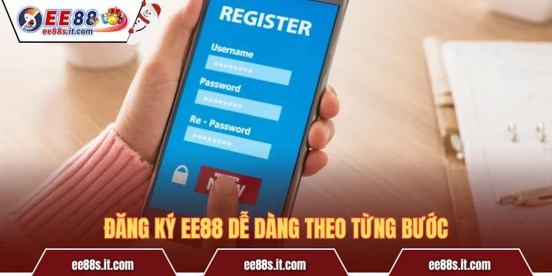 Đăng ký EE88 dễ dàng theo từng bước