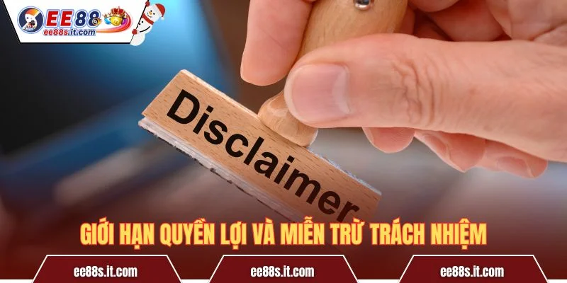 Giới hạn quyền lợi và miễn trừ trách nhiệm