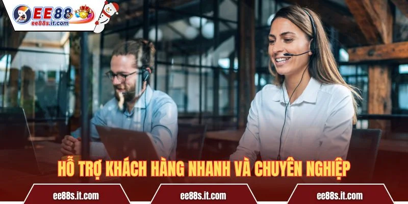 Hỗ trợ khách hàng nhanh và chuyên nghiệp