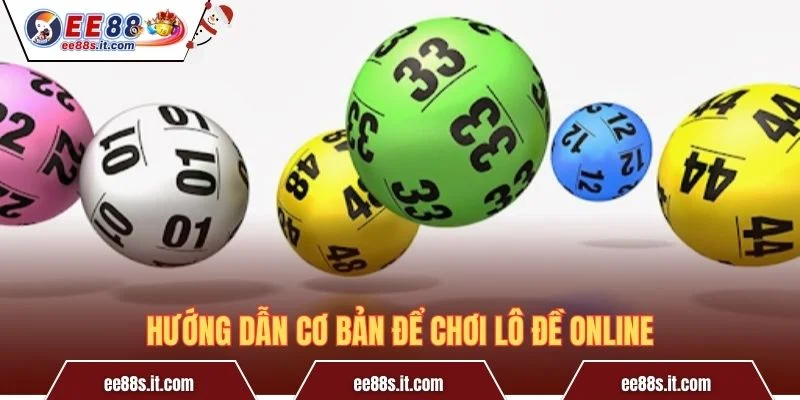 Hướng dẫn cơ bản để chơi lô đề online