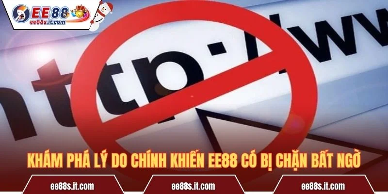 Khám phá lý do chính khiến EE88 có bị chặn bất ngờ