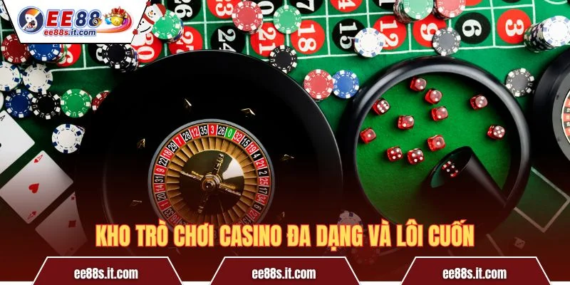 Kho trò chơi casino đa dạng và lôi cuốn