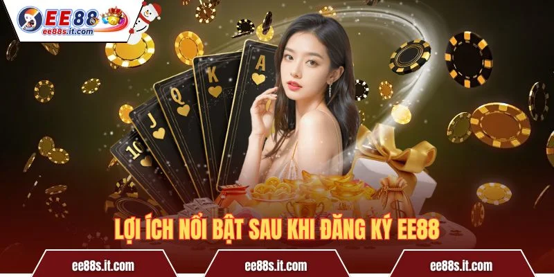 Lợi ích nổi bật sau khi đăng ký EE88