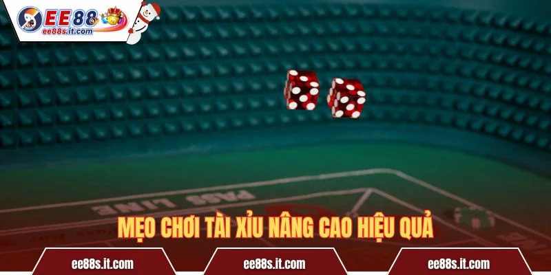 Mẹo chơi Tài Xỉu nâng cao hiệu quả