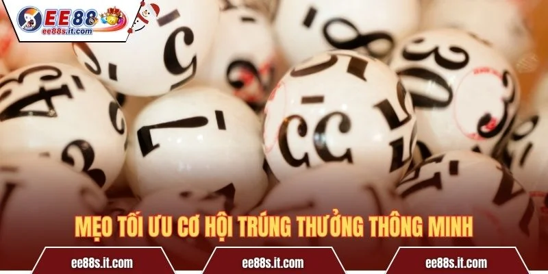 Mẹo tối ưu cơ hội trúng thưởng thông minh