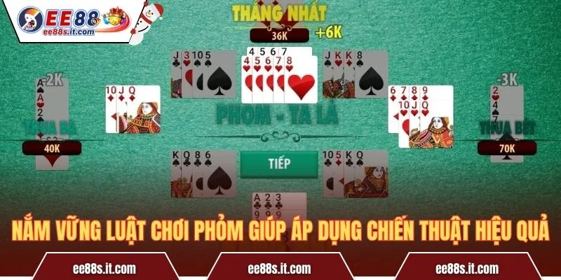 Nắm vững luật chơi Phỏm giúp áp dụng chiến thuật hiệu quả