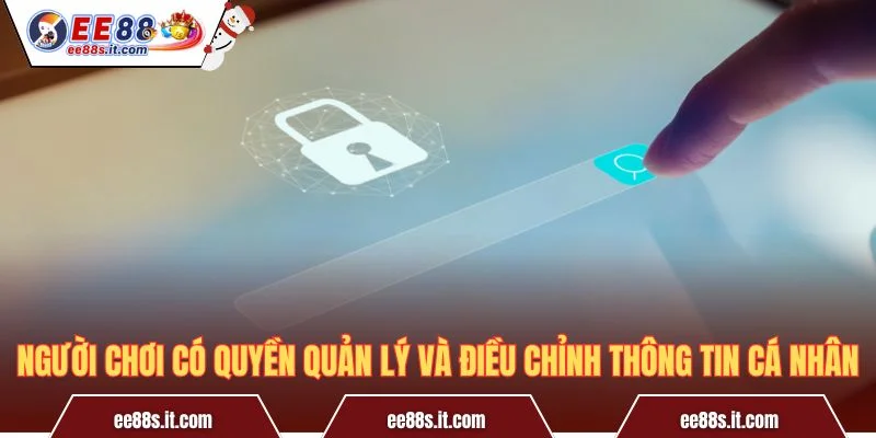 Người chơi có quyền quản lý và điều chỉnh thông tin cá nhân