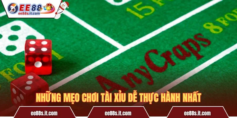 Những mẹo chơi Tài Xỉu dễ thực hành nhất