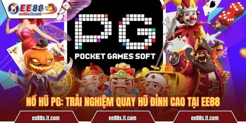Nổ hũ PG: Trải nghiệm quay hũ đỉnh cao tại EE88
