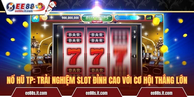 Nổ Hũ TP: Trải Nghiệm Slot Đỉnh Cao Với Cơ Hội Thắng Lớn