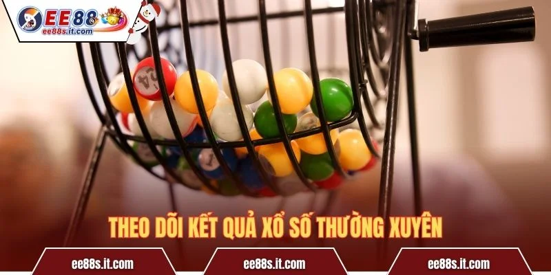 Theo dõi kết quả xổ số thường xuyên