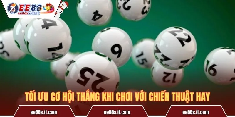 Tối ưu cơ hội thắng khi chơi với chiến thuật hay