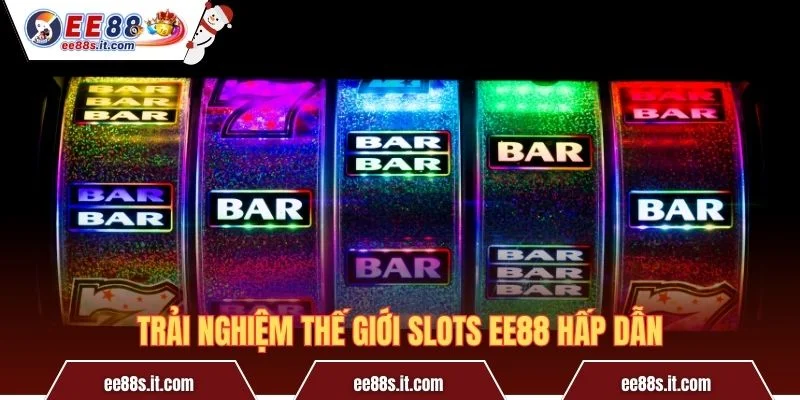 Trải nghiệm thế giới Slots EE88 hấp dẫn