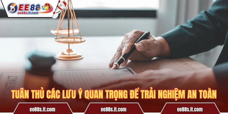 Tuân thủ các lưu ý quan trọng để trải nghiệm an toàn